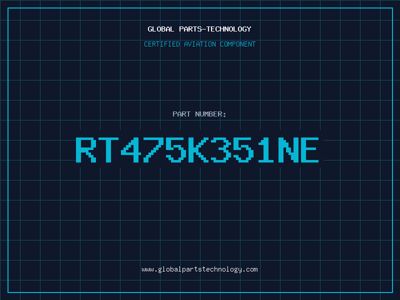 Aviation Part RT475K351NE