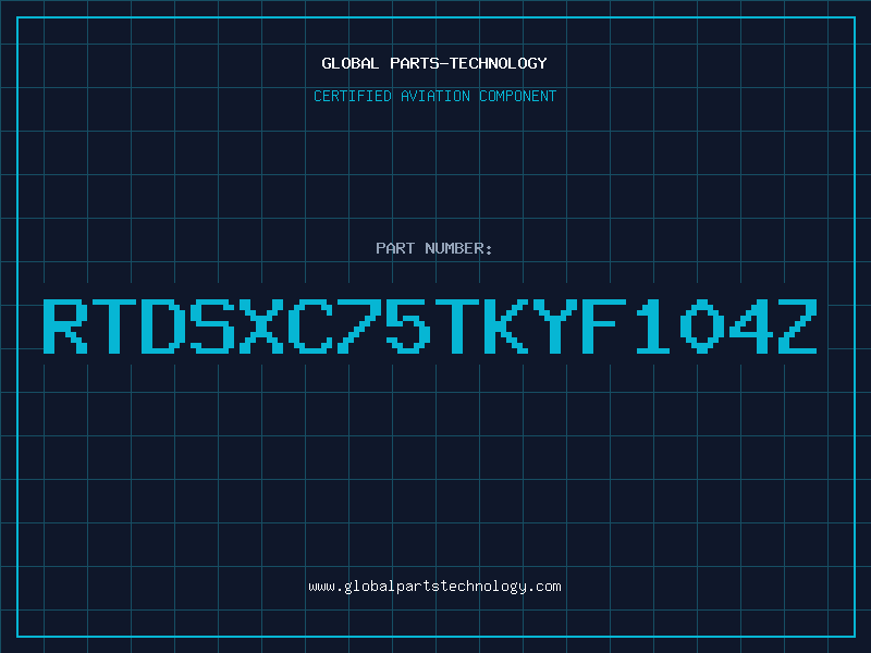 Aviation Part RTDSXC75TKYF104Z