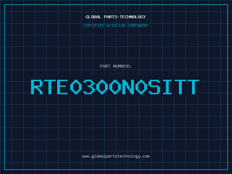 Aviation Part RTE0300N0SITT