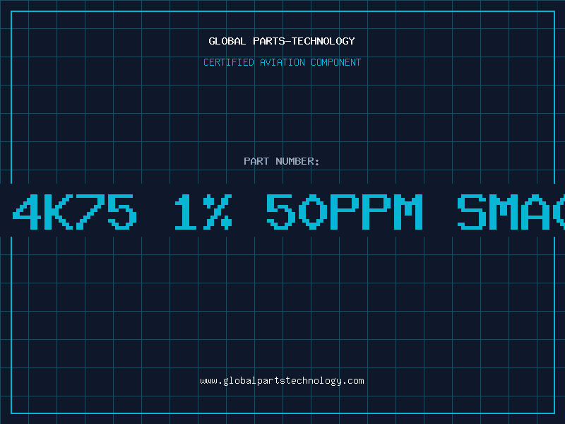 Aviation Part Res 4K75 1% 50ppm SMA0204