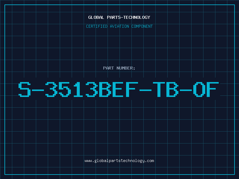 Aviation Part S-3513BEF-TB-OF