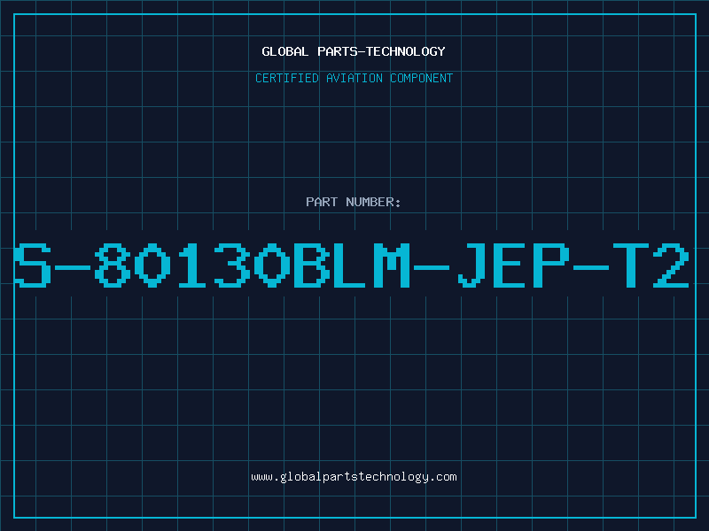 Aviation Part S-80130BLM-JEP-T2