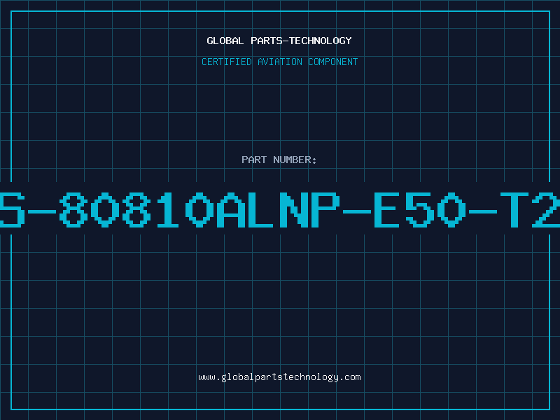 Aviation Part S-80810ALNP-E50-T2