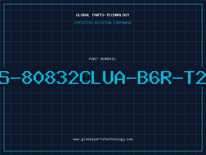 Aviation Part S-80832CLUA-B6R-T2