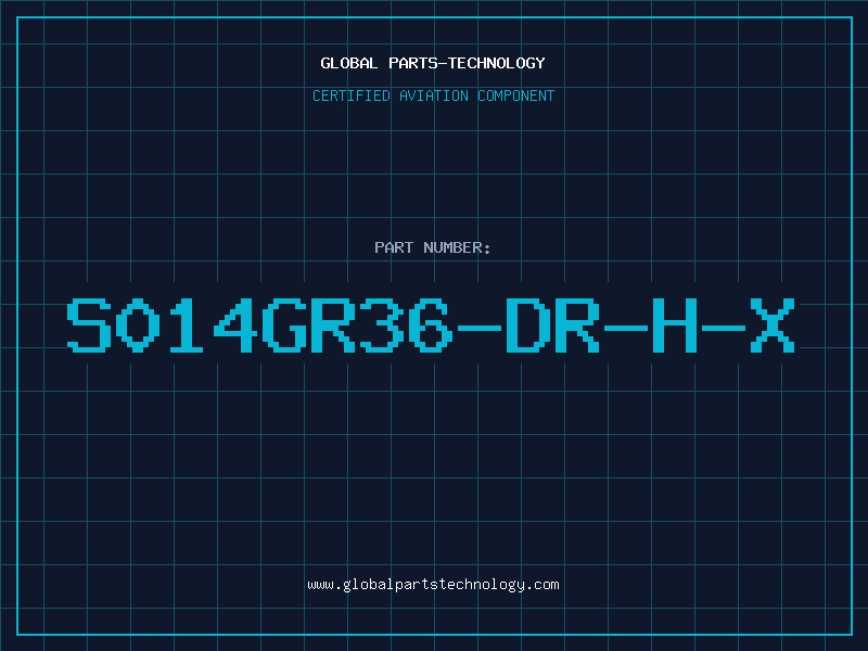 Aviation Part S014GR36-DR-H-X