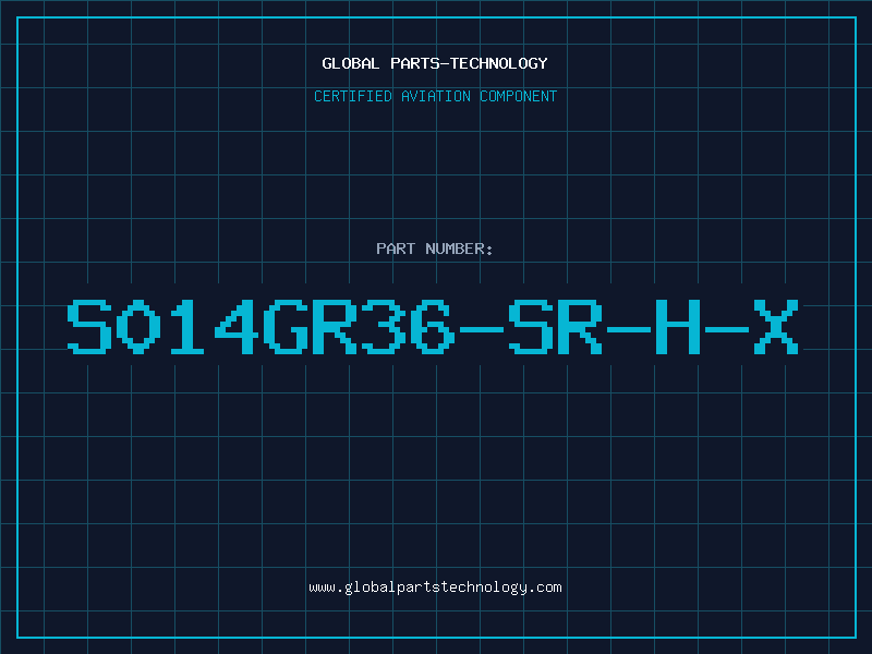 Aviation Part S014GR36-SR-H-X
