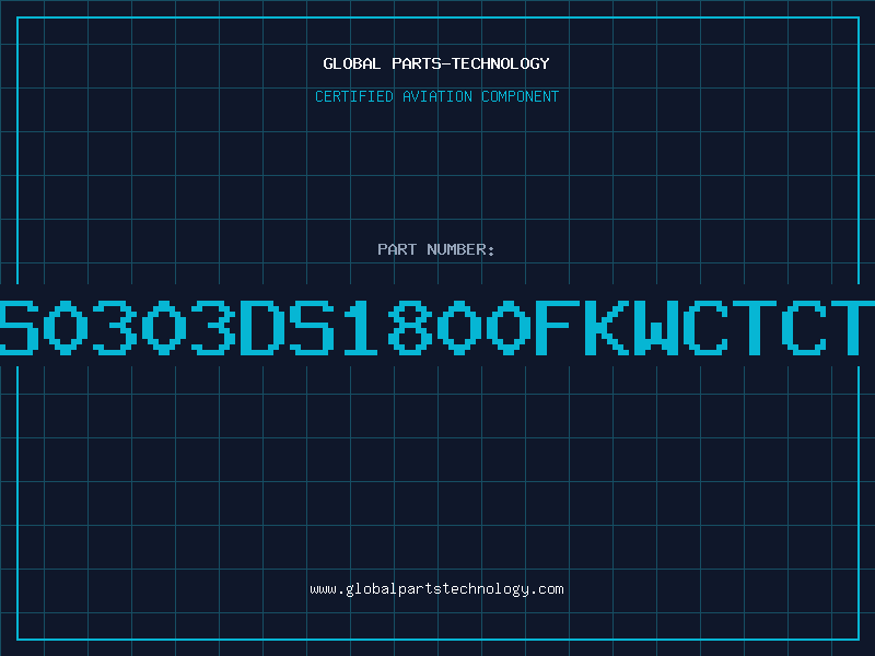 Aviation Part S0303DS1800FKWCTCT