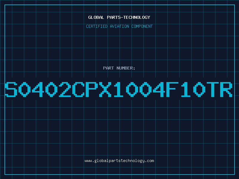 Aviation Part S0402CPX1004F10TR