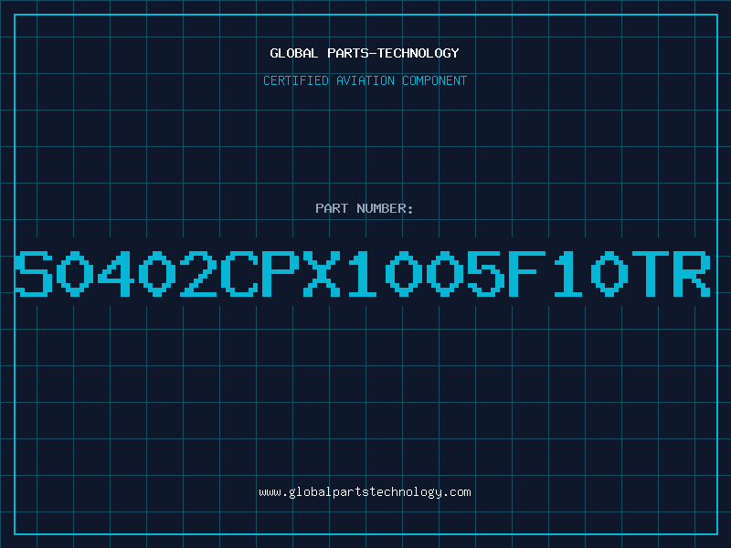 Aviation Part S0402CPX1005F10TR