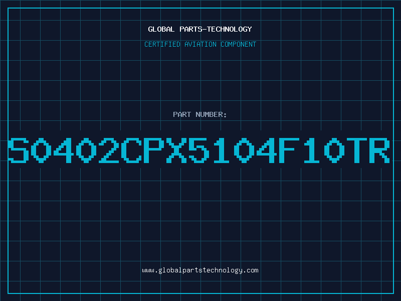Aviation Part S0402CPX5104F10TR