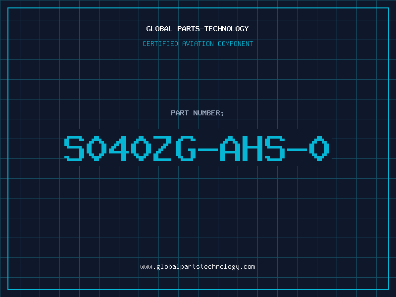 Aviation Part S040ZG-AHS-0