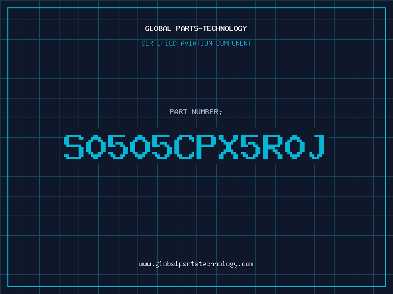 Aviation Part S0505CPX5R0J