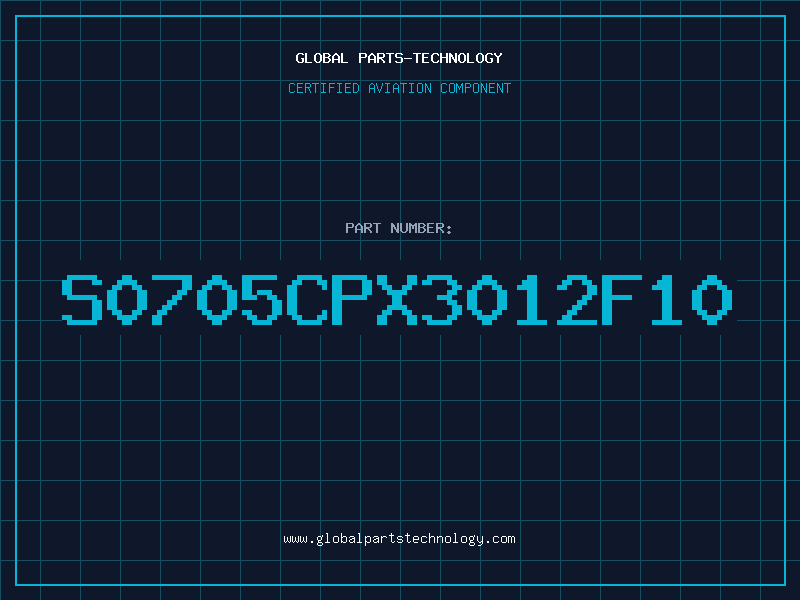 Aviation Part S0705CPX3012F10