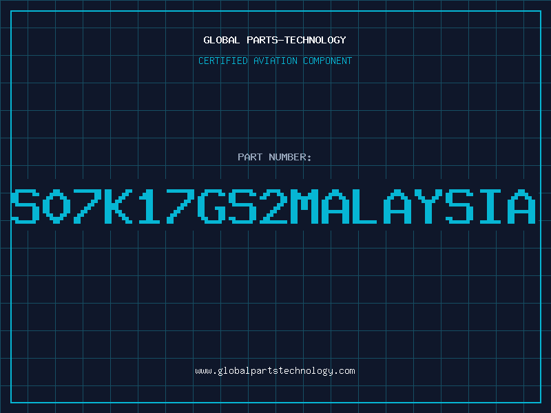 Aviation Part S07K17GS2MALAYSIA