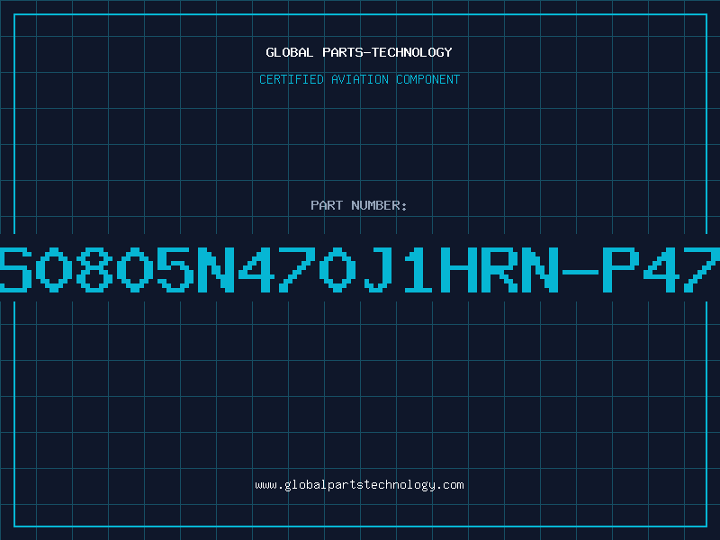 Aviation Part S0805N470J1HRN-P47