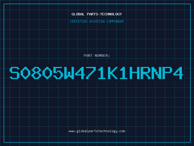 Aviation Part S0805W471K1HRNP4