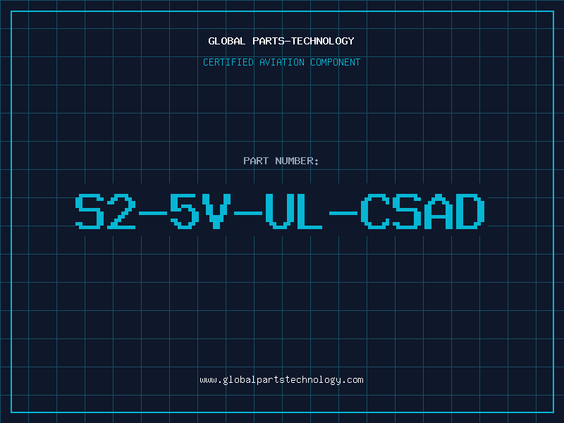 Aviation Part S2-5V-UL-CSAD