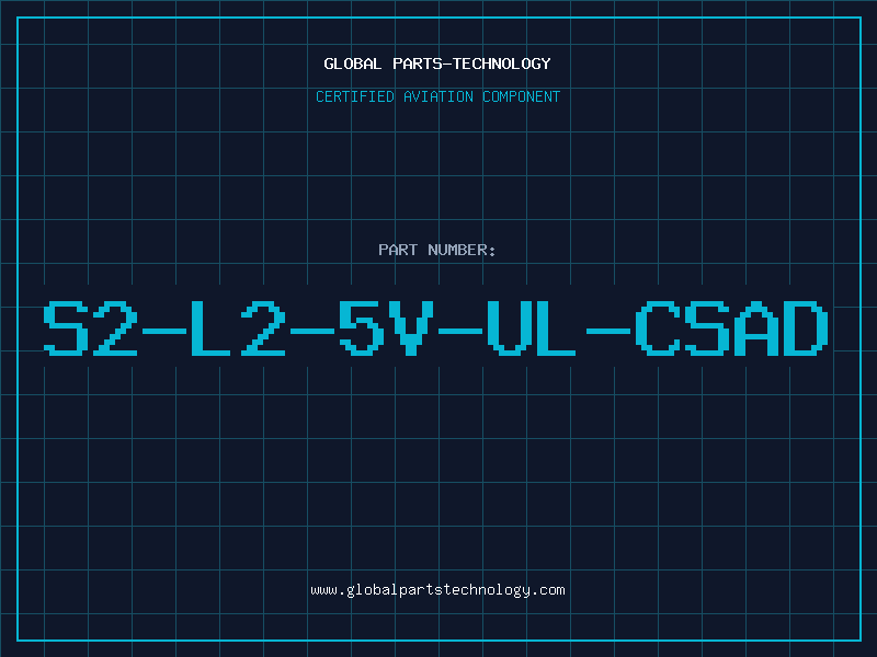Aviation Part S2-L2-5V-UL-CSAD