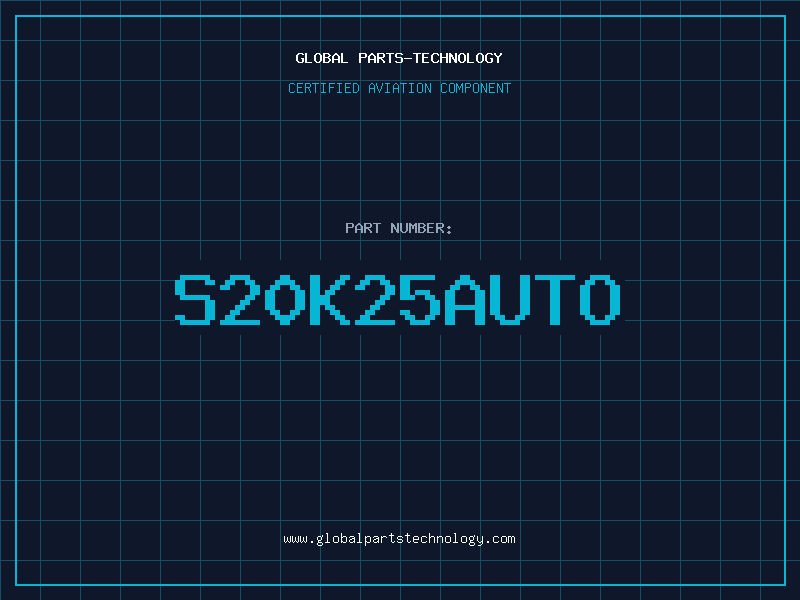Aviation Part S20K25AUTO