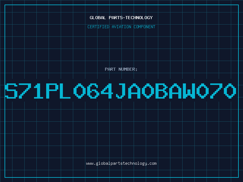 Aviation Part S71PL064JA0BAW070