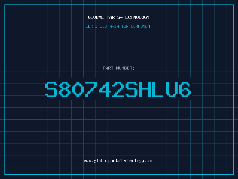 Aviation Part S80742SHLU6