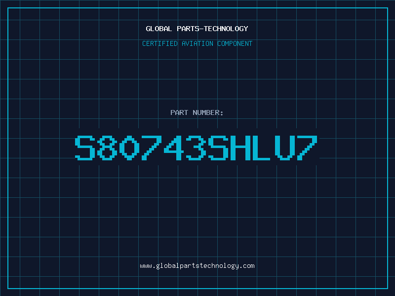 Aviation Part S80743SHLU7
