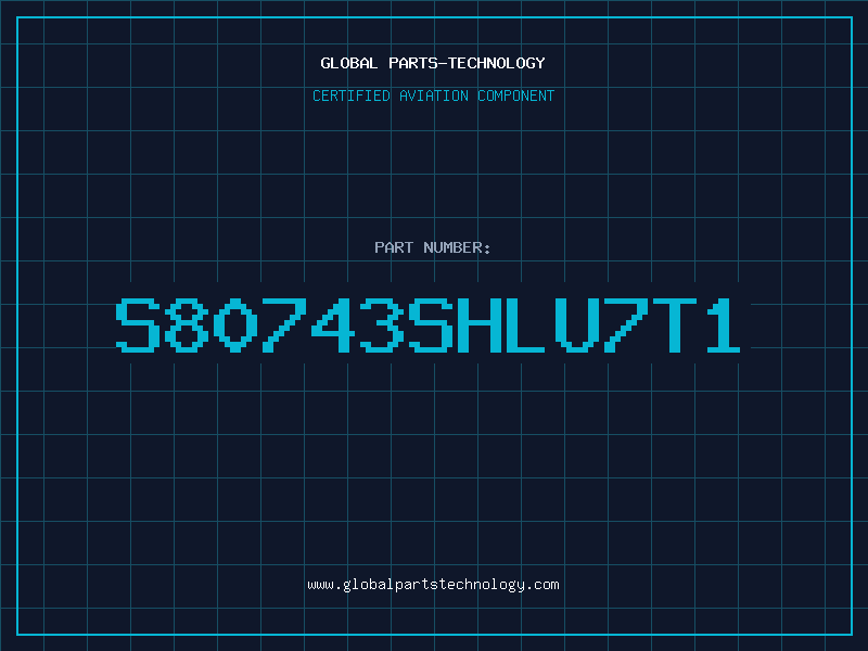Aviation Part S80743SHLU7T1