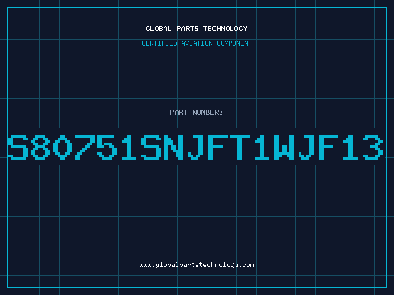 Aviation Part S80751SNJFT1WJF13
