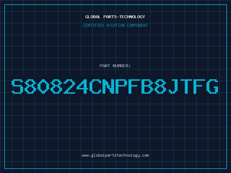 Aviation Part S80824CNPFB8JTFG