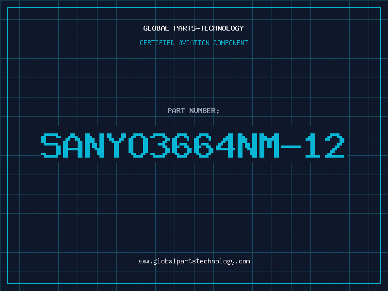 Aviation Part SANYO3664NM-12