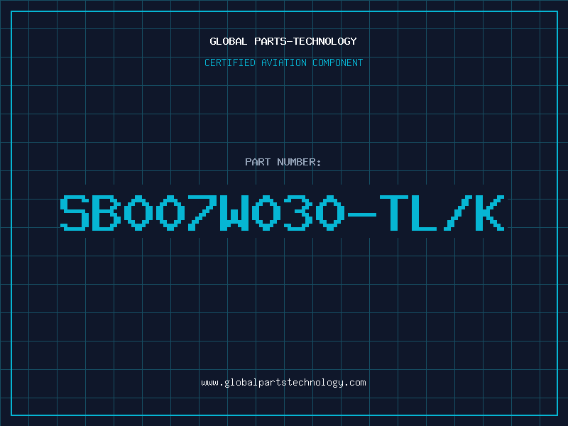 Aviation Part SB007W030-TL/K