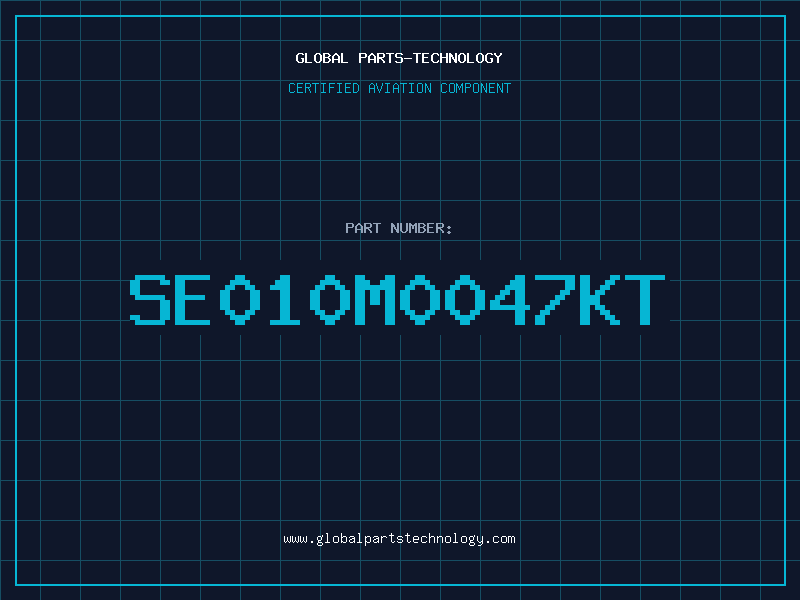 Aviation Part SE010M0047KT