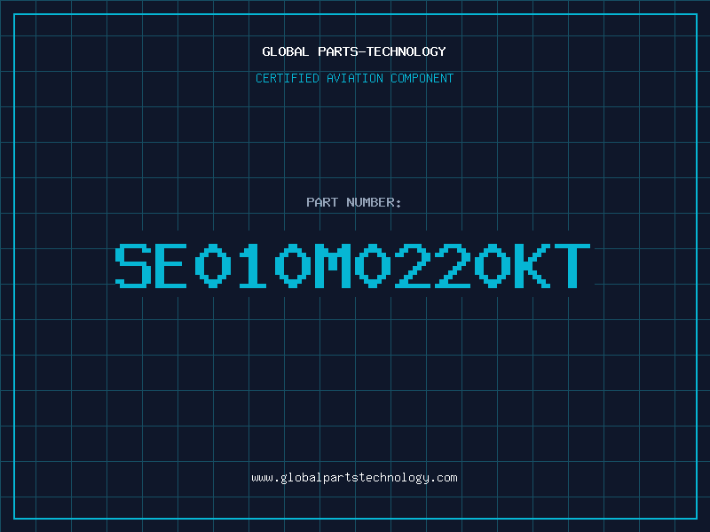 Aviation Part SE010M0220KT