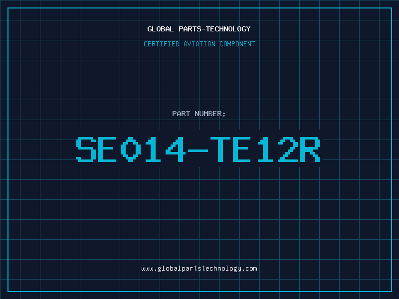 Aviation Part SE014-TE12R