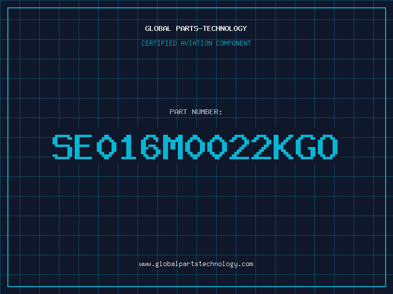 Aviation Part SE016M0022KGO