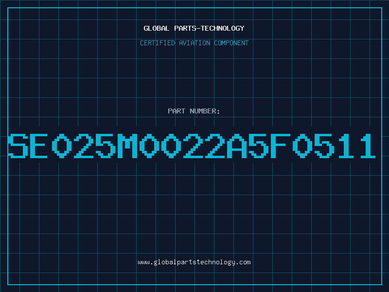 Aviation Part SE025M0022A5F0511