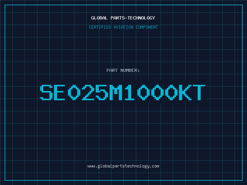 Aviation Part SE025M1000KT