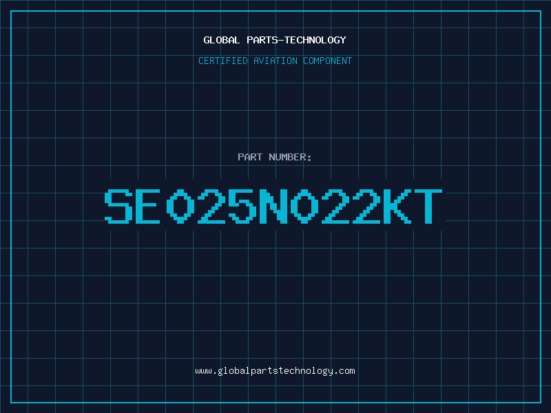 Aviation Part SE025N022KT