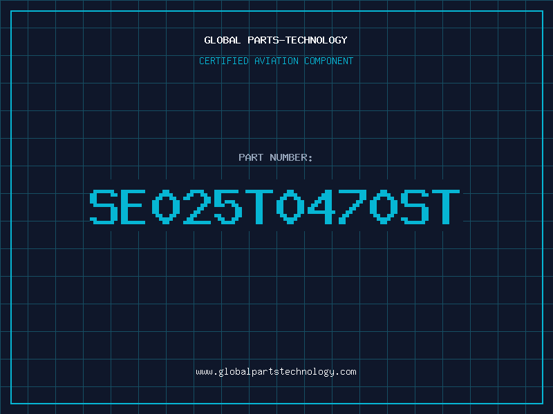 Aviation Part SE025T0470ST