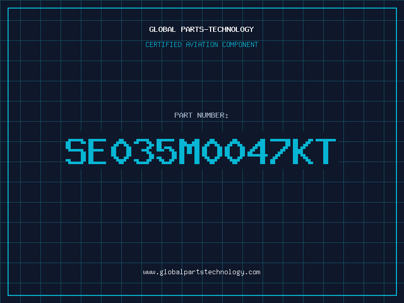 Aviation Part SE035M0047KT