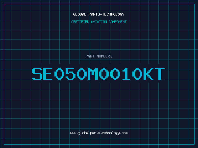 Aviation Part SE050M0010KT