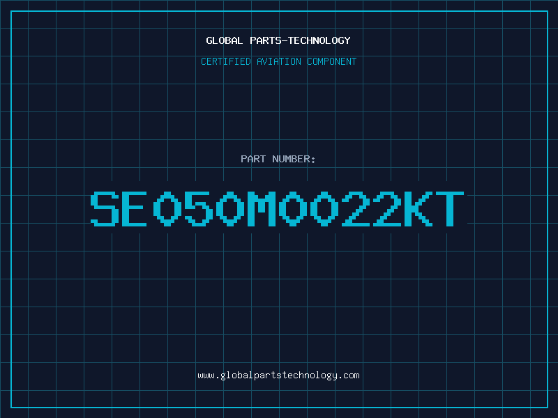 Aviation Part SE050M0022KT