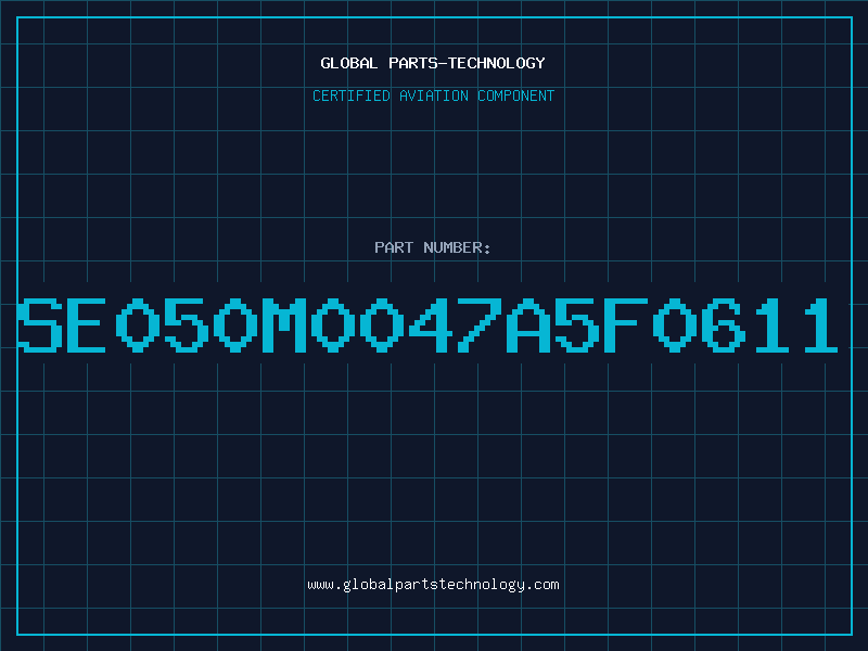 Aviation Part SE050M0047A5F0611