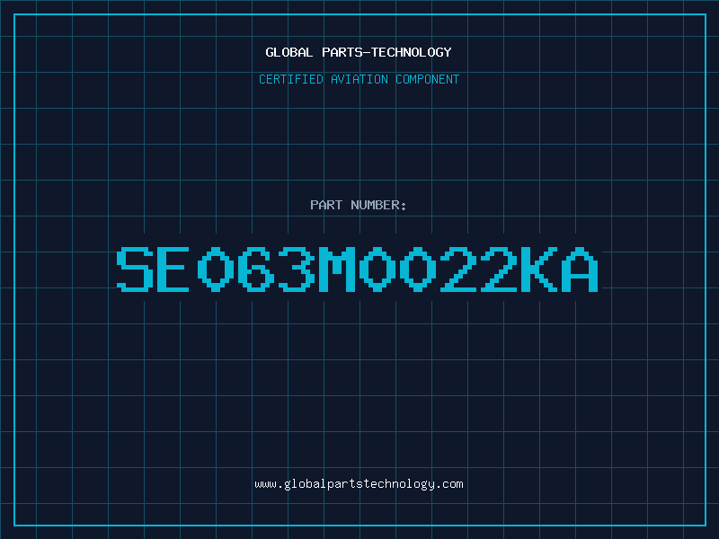 Aviation Part SE063M0022KA