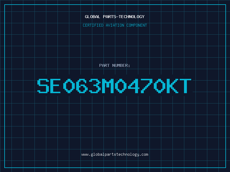 Aviation Part SE063M0470KT