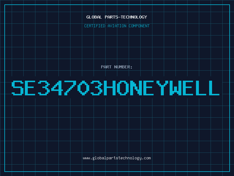 Aviation Part SE34703HONEYWELL