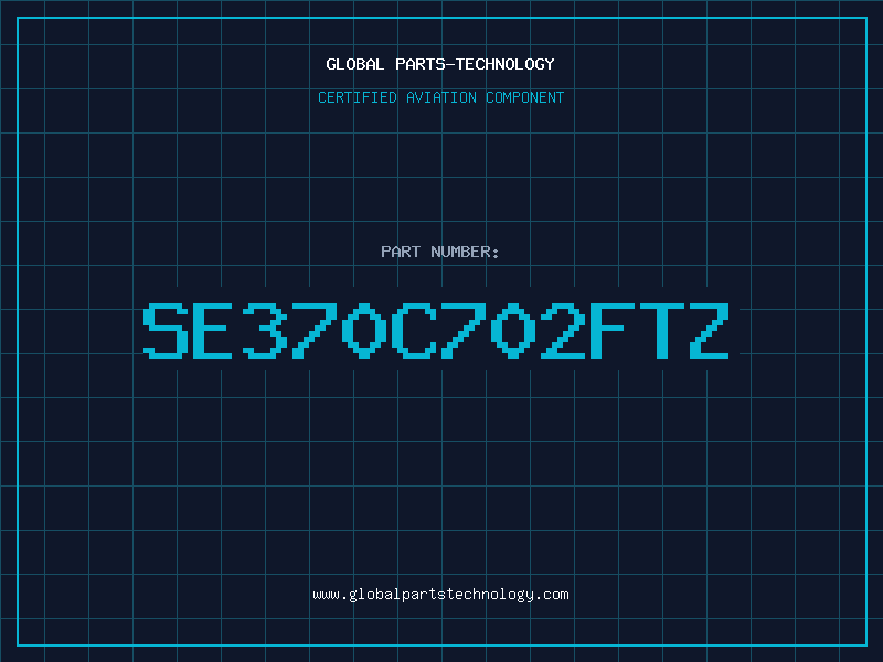 Aviation Part SE370C702FTZ