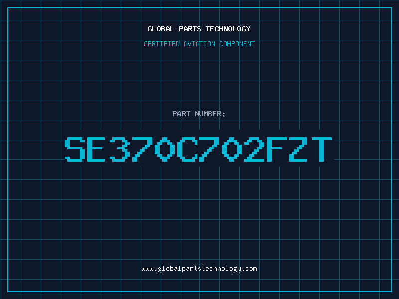 Aviation Part SE370C702FZT