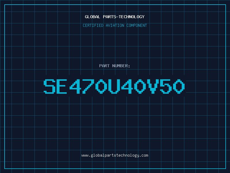Aviation Part SE470U40V50