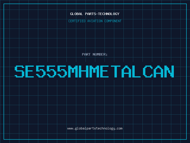 Aviation Part SE555MHMETALCAN